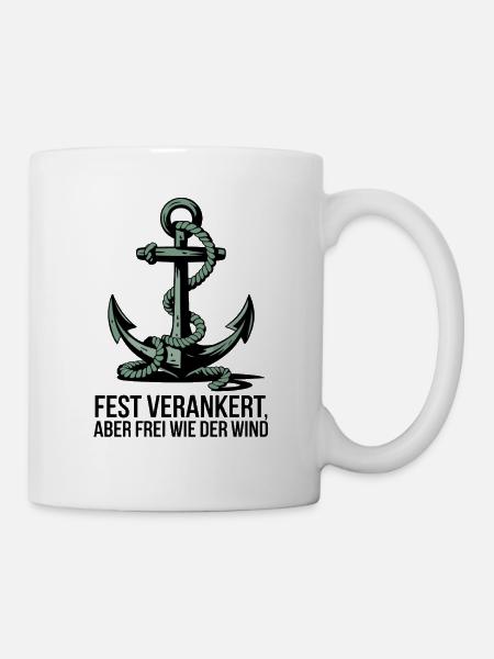 Fest Verankert Aber Frei Wie Der Wind Maritimer - Tasse - Weiß