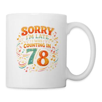 Zu spät wegen 7/8 | Musiklehrer Humor - Tasse - Weiß - Rechts