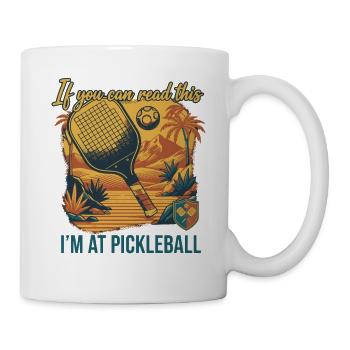 Pickleball: Wenn du das lesen kannst, bin ich bei Funny Player - Tasse - Weiß - Rechts