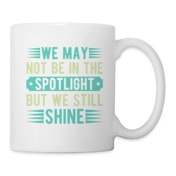 Musical Theatre Not The Spotlight But We Shine - Tasse - Weiß - Rechts