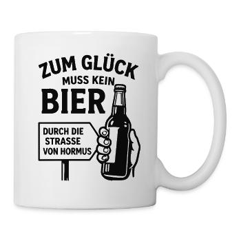 Bier Spruch Bierflasche  Strasse von Hormus - Tasse - Weiß - Rechts