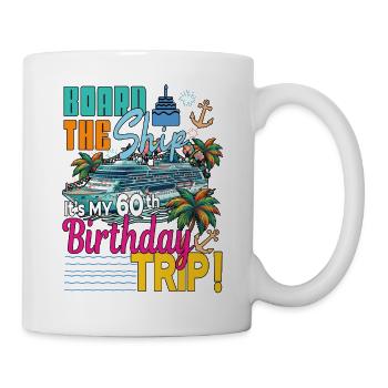 Besteigen Sie das Schiff 60. Geburtstag Familienkreuzfahrt - Tasse - Weiß - Rechts
