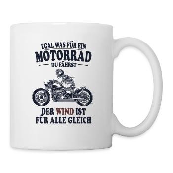 Motorrad Spruch Der Wind ist für alle gleich - Tasse - Weiß - Rechts