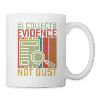 Forensic Science Major Collect Evidence Not Dust - Mug - white - Right