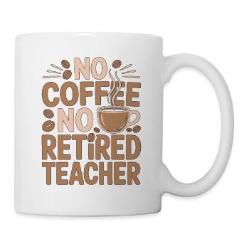Retired Teacher No Coffee No Educator Coffee Lover - Mug - white - Right