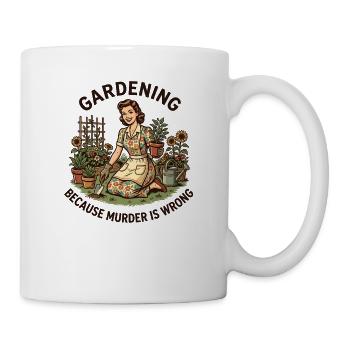 Gardening because murder is wrong – gardening for women - Mug - white - Right