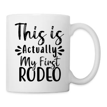 Das ist tatsächlich mein erstes Rodeo - Tasse - Weiß - Rechts