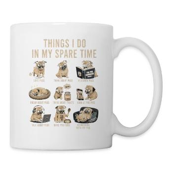 Pug Life: Dinge Die Ich Tu - Tasse - Weiß - Rechts