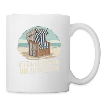  Ich Bin Gekommen Um Zu Bleiben Strandkorb Nordsee - Tasse - Weiß - Rechts