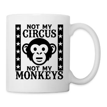 Nicht mein Zirkus, nicht meine Affen - Tasse - Weiß - Rechts