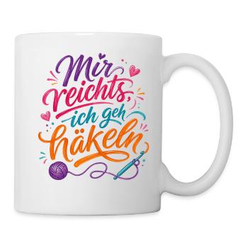 Mir reicht's, ich geh häkeln. Spruch Wolle  - Tasse - Weiß - Rechts