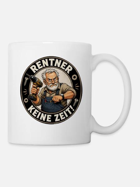 Rentner mit Bohrmaschine – Keine Zeit - Tasse - Weiß