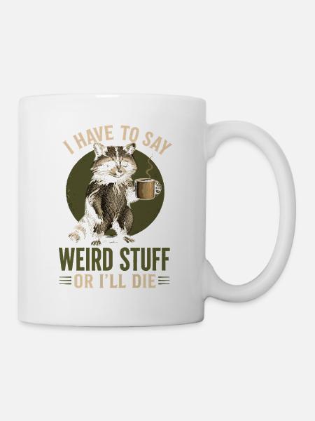 Raccoon Kaffee Spruch – Weird Stuff - Tasse - Weiß