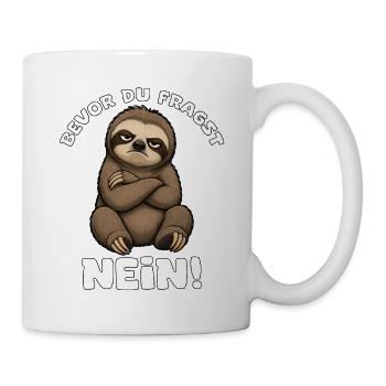 bevor dur fragst, Nein Faultier - Tasse - Weiß - Rechts