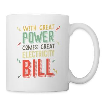 Great Power, Great Electricity Bill rock and roll - Tasse - Weiß - Rechts