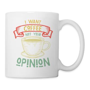 I Want Coffee Not Your Opinion Humor - Mug - white - Right