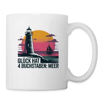  Glück Hat 4 Buchstaben Meer Leuchtturm Segelboot - Tasse - Weiß - Rechts