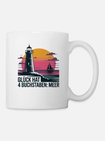 Glück Hat 4 Buchstaben Meer Leuchtturm Segelboot - Tasse - Weiß