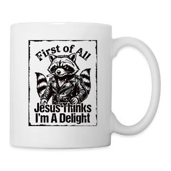 First of All Jesus Thinks I'm A Delight Raccoon - Mug - white - Right
