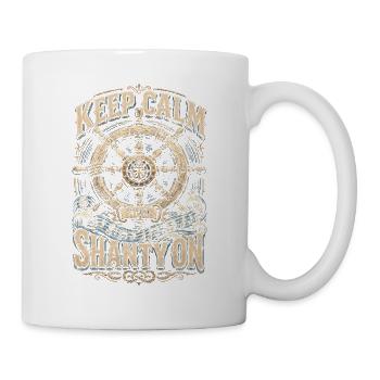 Shanty Chor Seemannslieder Keep Calm And Shanty On - Tasse - Weiß - Rechts
