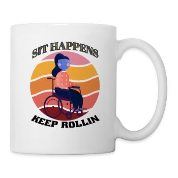 Sit Happens Keep Rollin Wheelchair Life Art - Tasse - Weiß - Rechts