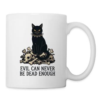 Evil Can Never Be Dead Enough - Tasse - Weiß - Rechts