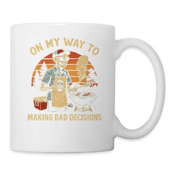 Grillen Humor On My Way To Making Bad Decisions  - Tasse - Weiß - Rechts