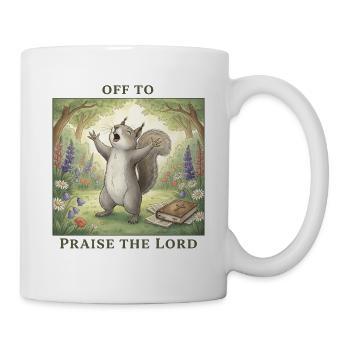 To praise the Lord Christ Squirrel - Mug - white - Right