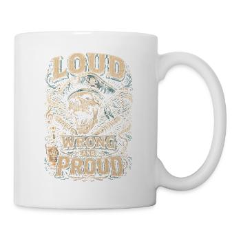 Shanty Chor Seemannslieder Loud Wrong And Proud - Tasse - Weiß - Rechts