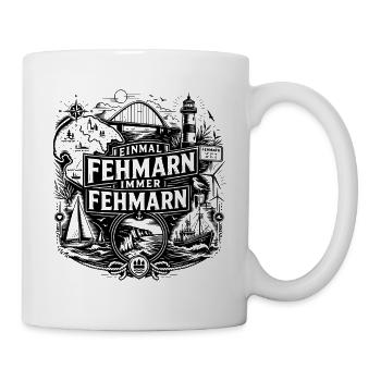 Fehmarn - Einmal Fehmarn immer Fehmarn - Tasse - Weiß - Rechts