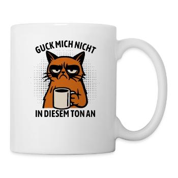 Guck mich nicht in diesem Ton an - Katze - Tasse - Weiß - Rechts