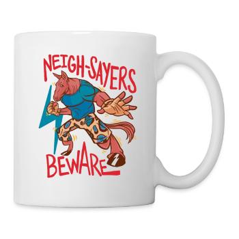 Reiter Reiterin Pferd Neigh-Sayers Beware - Tasse - Weiß - Rechts