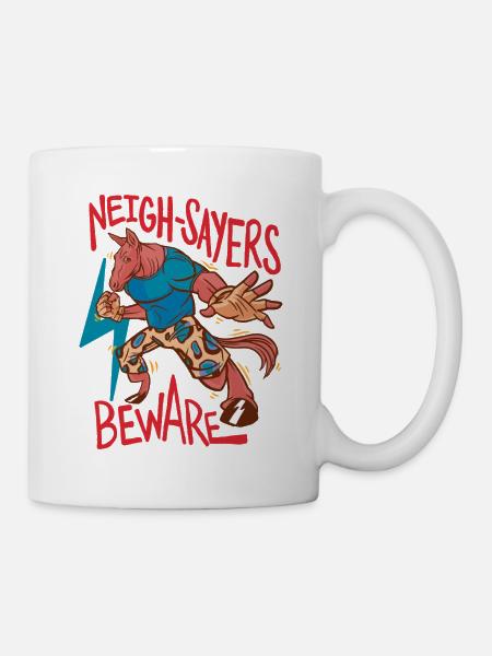 Reiter Reiterin Pferd Neigh-Sayers Beware - Tasse - Weiß