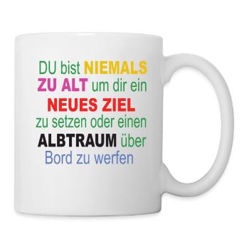 Nie zu Alt: Neues Ziel setzen - Tasse - Weiß - Rechts