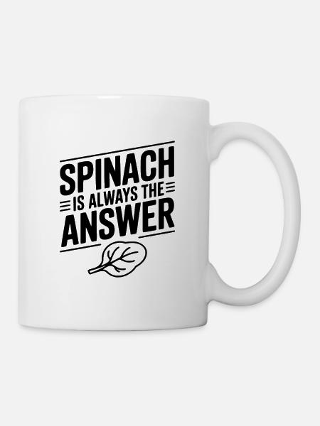 Spinat ist immer die Antwort - Tasse - Weiß