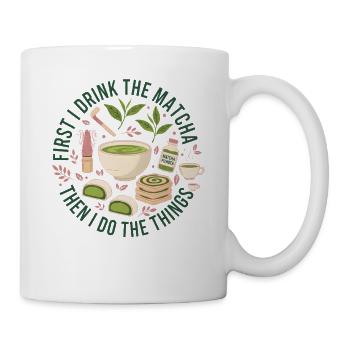 First I Drink The Matcha Then I Do The Things - Mug - white - Right