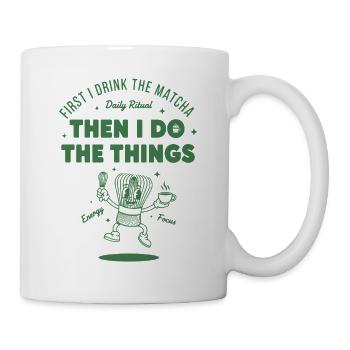 First I Drink The Matcha Then I Do The Things - Mug - white - Right
