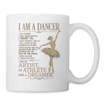 I Am A Dancer: Artist Athlete Dreamer - Mug - white - Right