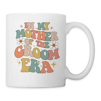 In My Mother Of The Groom Era - Tasse - Weiß - Rechts