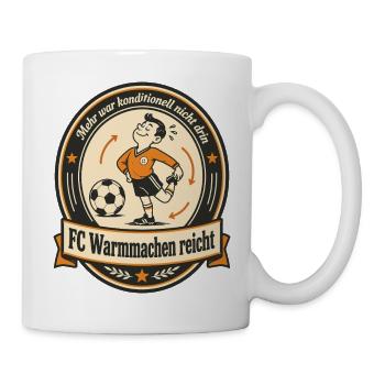 FC Warmmachen reicht - Tasse - Weiß - Rechts