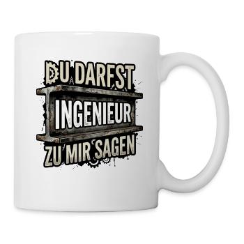 Du darfst Ingenieur zu mir sagen - Tasse - Weiß - Rechts