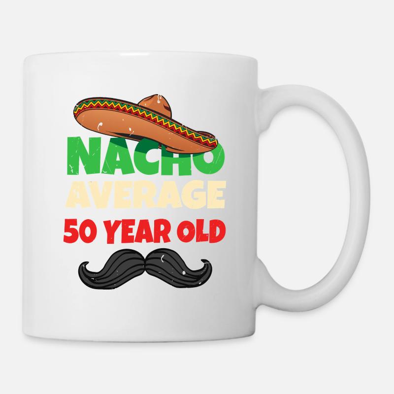 Nacho durchschnittlich 50 Jahre alt - Tasse - Weiß