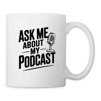 Ask Me About My Podcast - Mug - white - Right