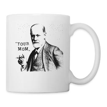 Your Mom - Siegmund Freud Statement - Tasse - Weiß - Rechts