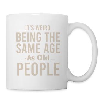 Weird Age: Same Age as Old People - Mug - white - Right