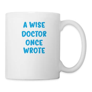 Der weise Doktor schrieb einst Zitat-Tee - Tasse - Weiß - Rechts