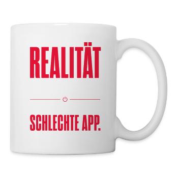 Realität Als Schlechte App - Tasse - Weiß - Rechts
