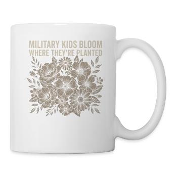 Militärkinder blühen dort auf, wo sie gepflanzt si - Tasse - Weiß - Rechts