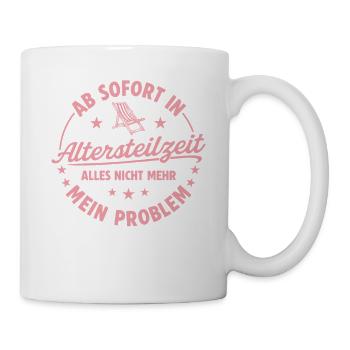 Ab sofort in Altersteilzeit - Liegestuhl Frührente - Tasse - Weiß - Rechts