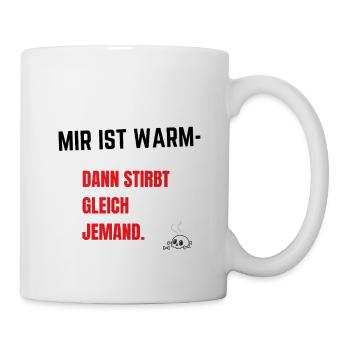 Wenn mir schon zu warm ist - Tasse - Weiß - Rechts